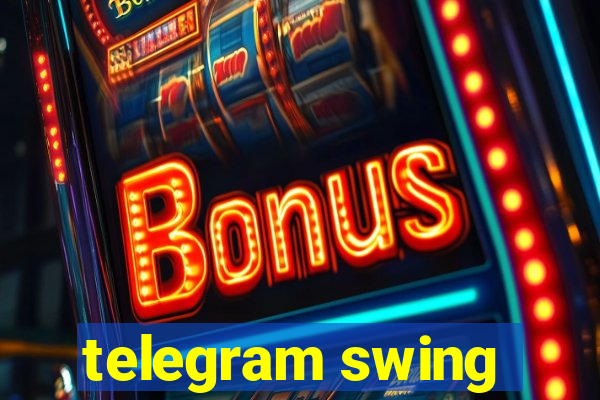 telegram swing